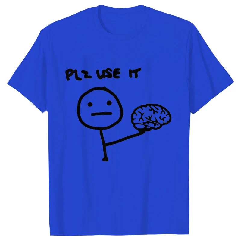 Sarcastic Please Use This Your Brain T-Shirt - Image 11