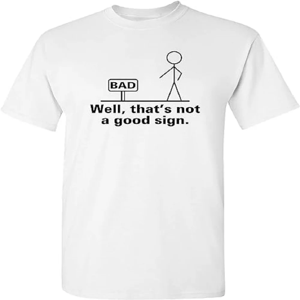 That's Not A Good Sign Unisex Funny Tshirt - Image 5